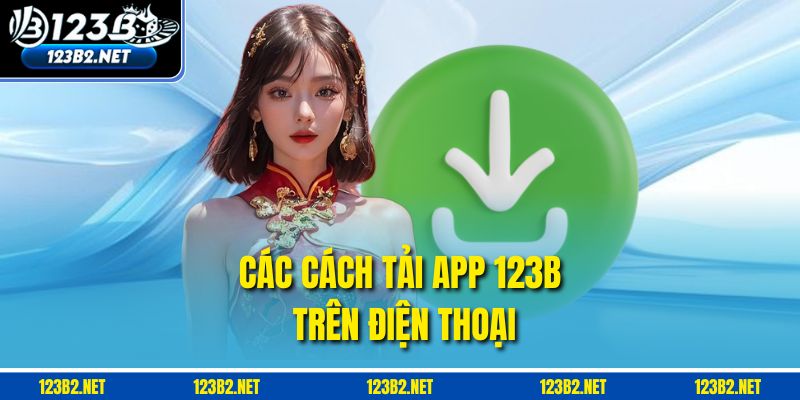 Các cách tải app 123B trên điện thoại