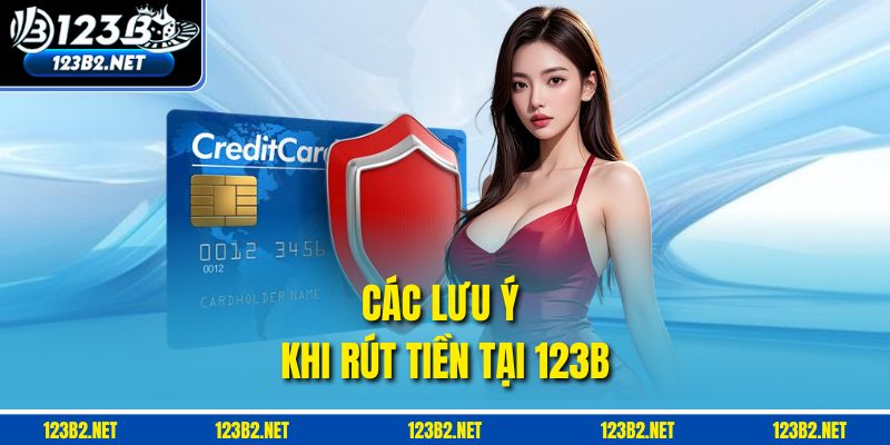 Những điều cần chú ý khi rút tiền tại 123B