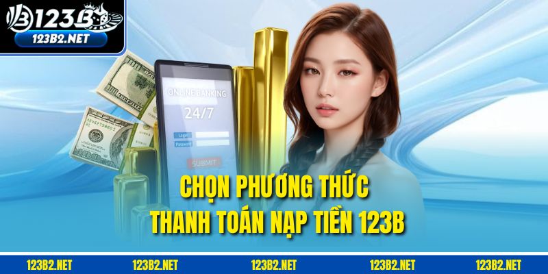 Chọn phương thức thanh toán nạp tiền 123b