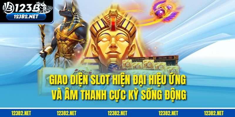 Giao diện slot hiện đại, hiệu ứng và âm thanh cực kỳ sống động.